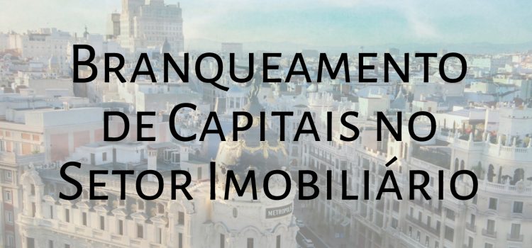 Transparência e Integridade lança portal sobre branqueamento de capitais no setor imobiliário destinado aos profissionais do setor em Portugal e Espanha